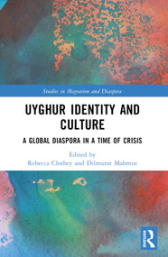 Uyghur Identity and Culture (A Global Diaspora in a Time of Crisis) by Rebecca Clothey, Dilmurat Mahmut, 9781032305288