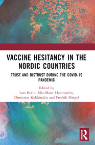 Vaccine Hesitancy in the Nordic Countries (Trust and Distrust During the COVID-19 Pandemic) by Lars Borin, Mia-Marie Hammarlin, Dimitrios Kokkinakis, Fredrik Miegel, 9781032306001