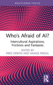Who's Afraid of AI? (Intercultural Aspirations, Frictions and Fantasies) by Fred Dervin, Hamza R'boul, 9781041172345