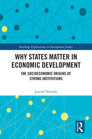 Why States Matter in Economic Development (The Socioeconomic Origins of Strong Institutions) by Jawied Nawabi, 9781032752662