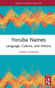 Yoruba Names (Language, Culture, and History) by Taiwo Ehineni, 9781032884318