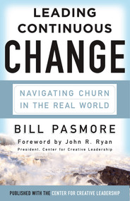 Leading Continuous Change (Navigating Churn in the Real World) by Bill Pasmore, 9781626564411