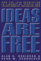 Ideas Are Free (How the Idea Revolution Is Liberating People and Transforming Organizations) by Alan G. Robinson, Dean M. Schroeder, 9781576753743