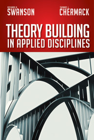 Theory Building in Applied Disciplines by Richard A. Swanson, Thomas J. Chermack, 9781609947132