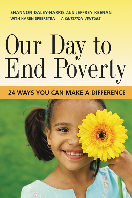 Our Day to End Poverty (24 Ways You Can Make a Difference) by Shannon Daley-Harris, 9781576754467