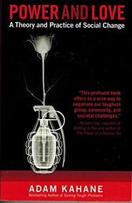 Power and Love (A Theory and Practice of Social Change) by Adam Kahane, 9781605093048