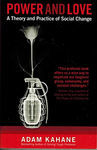 Power and Love (A Theory and Practice of Social Change) by Adam Kahane, 9781605093048