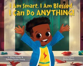 I Am Smart, I Am Blessed, I Can Do Anything! - 9798217040377 by Alissa Holder, Zulekha Holder-Young, Nneka Myers, 9798217040377