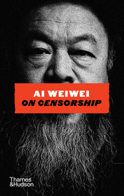 On Censorship by Ai Weiwei, 9780500030820