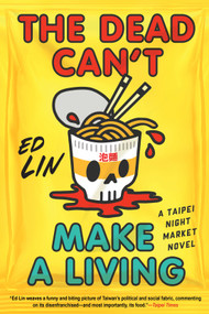 The Dead Can't Make a Living by Ed Lin, 9781641297240