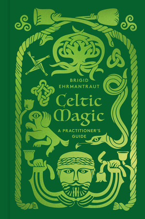 Celtic Magic (A Practitioner's Guide) by Brigid Ehrmantraut, 9780500029732