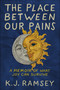 The Place Between Our Pains (A Memoir of What Joy Can Survive) by K.J. Ramsey, 9780593727393