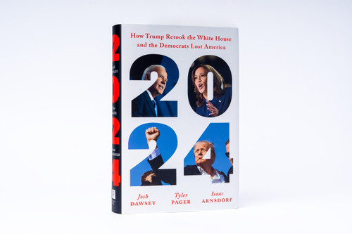 2024 (How Trump Retook the White House and the Democrats Lost America) - 9780593832530 by Josh Dawsey, Tyler Pager, Isaac Arnsdorf