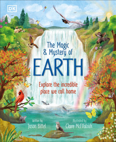 The Magic and Mystery of Earth (Explore the Incredible Place We Call Home) by Jason Bittel, Claire McElfatrick, 9798217134113