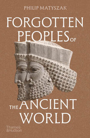 Forgotten Peoples of the Ancient World - 9780500298268 by Philip Matyszak, 9780500298268