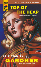 Top of the Heap by Erle Stanley Gardner, 9781835411803