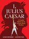 I, Julius Caesar (A Graphic History of an Extraordinary Destiny) by Alfred de Montesquiou, Névil, 9798893031126
