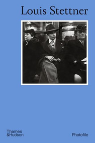 Louis Stettner (Photofile) by Virginie Chardin, 9780500411322