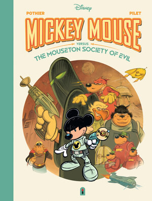 Walt Disney's Mickey Mouse Versus the Mouseton Society of Evil by Nicolas Pothier, Johan Pilet, 9798875001703