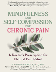 Mindfulness and Self-Compassion for Chronic Pain (A Doctor's Prescription for Natural Pain Relief) by Christiane Wolf, Daniel J. Siegel, 9798893031089