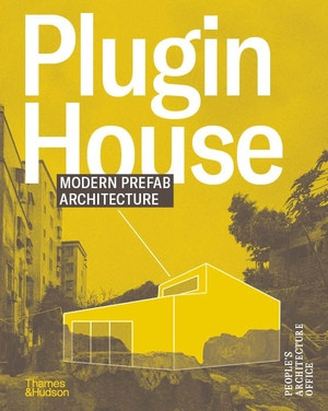 Plugin House (Modern Prefab Architecture) by People's Architecture Office, 9780500027585