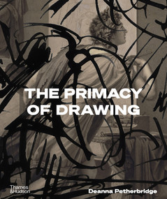The Primacy of Drawing by Deanna Petherbridge, 9780500026083