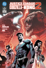 Justice League vs Godzilla vs Kong 2 by Brian Buccellato, Christian Duce, 9781799511090