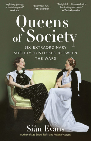 Queens of Society (Six Extraordinary Society Hostesses Between the Wars) by Siân Evans, 9798893031133