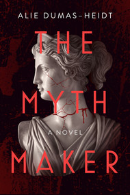 The Myth Maker (A Novel) by Alie Dumas Heidt, 9798892421263