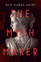 The Myth Maker (A Novel) by Alie Dumas Heidt, 9798892421263