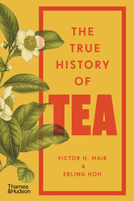 The True History of Tea - 9780500299012 by Erling Hoh, Victor H. Mair, 9780500299012