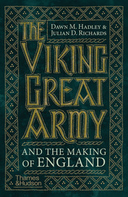 The Viking Great Army and the Making of England by Dawn Hadley, Julian Richards, 9780500296622