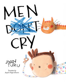 Men Cry by Joan Turu, Joan Turu, Anyeliz Pagan Munoz, 9781623546885