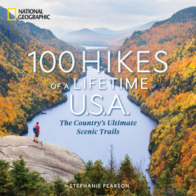 100 Hikes of a Lifetime U.S.A. (The Country's Ultimate Scenic Trails) by Stephanie Pearson, 9781426224867