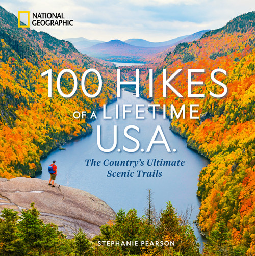 100 Hikes of a Lifetime U.S.A. (The Country's Ultimate Scenic Trails) by Stephanie Pearson, 9781426224867