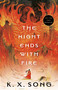 The Night Ends with Fire - 9780593641538 by K. X. Song, 9780593641538