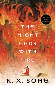 The Night Ends with Fire - 9780593641538 by K. X. Song, 9780593641538