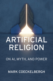 Artificial Religion (On AI, Myth, and Power) by Mark Coeckelbergh, 9780262052214
