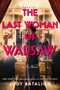 The Last Woman of Warsaw (A Novel) by Judy Batalion, 9798217045686