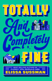 Totally and Completely Fine (A Novel) by Elissa Sussman, 9780593725177