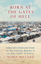Born at the Gates of Hell (A Doctor's Frontline Story of Delivering Babies in al-Hol Camp in Syria) by Maria Milland, 9781586424268