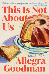 This Is Not About Us (Fiction) by Allegra Goodman, 9780593447840