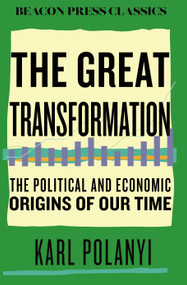 The Great Transformation (The Political and Economic Origins of Our Time) - 9780807018828 by Karl Polanyi, 9780807018828