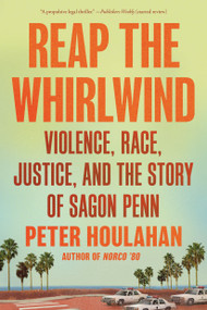 Reap the Whirlwind (Violence, Race, Justice, and the Story of Sagon Penn) - 9781640097001 by Peter Houlahan, 9781640097001