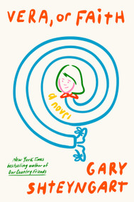 Vera, or Faith (A Novel) by Gary Shteyngart, 9780593595091