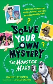 Solve Your Own Mystery: The Monster Maker by Gareth P. Jones, Louise Forshaw, 9798217143313