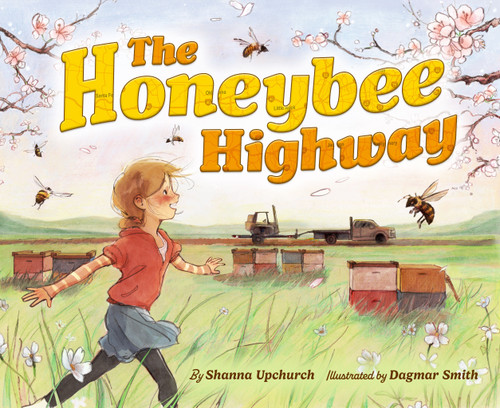 The Honeybee Highway by Shanna Upchurch, Dagmar Smith, 9781368116022