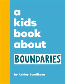A Kids Book About Boundaries by Ashley Bendiksen, 9780241786055
