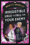 The Irresistible Urge to Fall for Your Enemy (Book 1 of the Dearly Beloathed Duology) by Brigitte Knightley, 9780593819456
