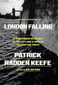 London Falling (A Mysterious Death in a Gilded City and a Family's Search for Truth) by Patrick Radden Keefe, 9780385548533
